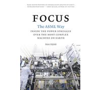 Focus: The ASML way - Inside the power struggle over the most complex machine on earth