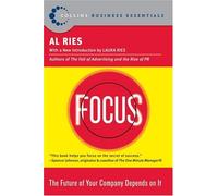 Focus : The Future of Your Company Depends on It (HarperBusiness Essentials)
