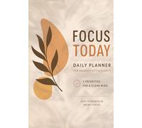 Focus Today - Daily Planner for Productivity & Clarity: 3 Priorities. For a Clear Mind