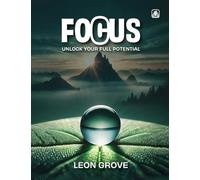 FOCUS: UNLOCK YOUR FULL POTENTIAL