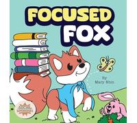 Focused Fox: A Guide to Finding Focus with F.O.C.U.S.