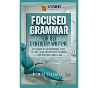Focused Grammar for OET Dentistry Writing: A Beginner-to-Intermediate Guide to Tense and Passive Voice for Letter Writing Excellence
