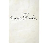 Focused on Financial Freedom: A Gentle Expense Tracker & Money Journal for Personal and Business Clarity
