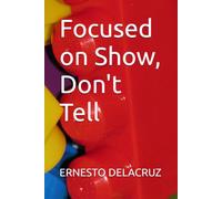 Focused on Show, Don't Tell