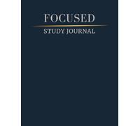 Focused Study Journal: A Guided Notebook for Concentration and Effective Learning