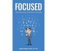 Focused: The Financial Freedom Formula