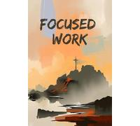 Focused Work, Professional Reflection Planner: A Guided Journal for Work Focus, Priority Setting, and Career Growth