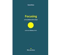 Focusing: escuchar la sabiduría del cuerpo
