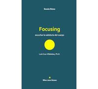 Focusing: escuchar la sabiduría del cuerpo