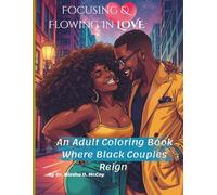 Focusing & Flowing In Love: An Adult Coloring Book Where Black Couples Reign