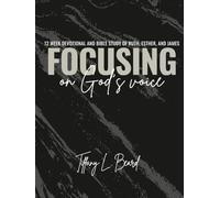Focusing on God's Voice: 12 W evotional and Bible Study of Ruth, Esther, and James