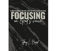 Focusing on God's Voice: 12 W evotional and Bible Study of Ruth, Esther, and James