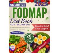 FODMAP Diet Book for Beginners: A Low-Histamine, Low-Glycaemic Cookbook for Gut Health, Gastritis Relief and IBS Support with a 28-Day Anti-Inflammatory Plan