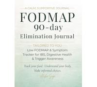 FODMAP Elimination Journal: Tailored to You - A 90 Day Low FODMAP Food & Symptom Tracker for IBS, Digestive Health & Trigger Awareness