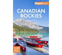 Fodor's Canadian Rockies: With Calgary, Banff & Jasper