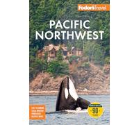 Fodor's Pacific Northwest: with Portland, Seattle, Vancouver & the Best Road Trips