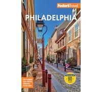 Fodor's Philadelphia With Valley Forge, Bucks County, the Brandywine Valley and Lancaster County