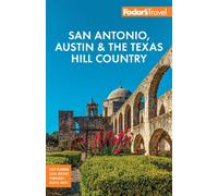Fodor's Travel Gui Fodor's San Antonio, Austin & the Texas Hill Coun (Tascabile)