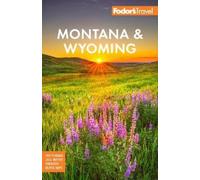 Fodor's Travel Guides Fodor's Montana & Wyoming (Tascabile)