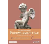 Foedus amicitiae. Letteratura e cultura latina. Per i Licei e gli Ist. magistrali. Con e-book. Con espansione online. Dalle origini all’età di Cesare e di Cicerone (Vol. 1)