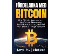 Fördelarna med Bitcoin: Hur Bitcoin Kommer att Omforma Äktenskap, Samhällen, Staten, Handel och Stärka Tredje Världen