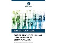 FÖRDERLICHE FÜHRUNG UND KARRIERE-ENTWICKLUNG:: Beratung, Betreuung und Coaching