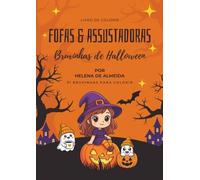 Fofas & Assustadoras - Bruxinhas de Halloween: 31 bruxinhas para colorir