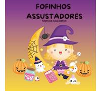FOFINHOS ASSUSTADORES, NOITE DE HALLOWEEN.: LIVRO PARA COLORIR, SUPER FOFINHOS. INDICADO PARA TODAS AS IDADES.