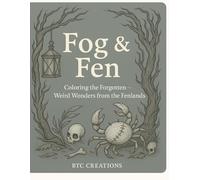 Fog & Fen: Coloring the Forgotten Weird Wonders from the Fenlands