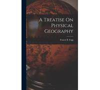 Fogg, Francis B. A Treatise On Physical Geography Book NUOVO