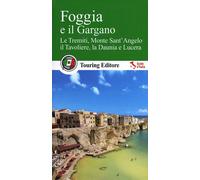 Foggia e il Gargano. Le Tremiti, Monte Sant'Angelo, il Tavoliere, La Daunia e Lucera