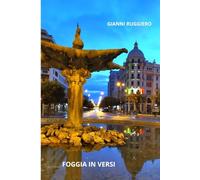 Foggia In Versi: Raccolta di scritti sulla poesia e sui poeti dialettali di capitanata