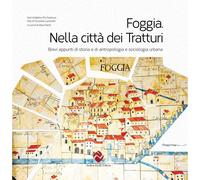 Foggia. Nella città dei tratturi. Brevi appunti di storia e di antropologia e so