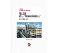 Foggia nella «prima Repubblica». Vol. 1: 1946-1966