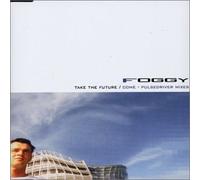 Foggy - Take the Future-Come Into My d
