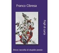 Fogli di carta. Raccolta di stupide poesie