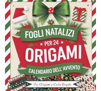 Fogli Natalizi Origami Calendario dell'avvento: 24 fogli di Natale per realizzare origami o per incartare piccoli regali, con 4 tutorial di origami, per adulti e bambini