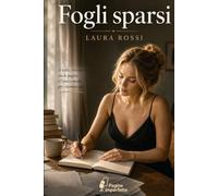 Fogli sparsi: Le parole che non abbiamo mai avuto il coraggio di dire
