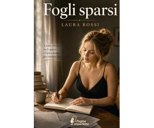 Fogli sparsi: Le parole che non abbiamo mai avuto il coraggio di dire