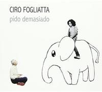 Fogliatta, Ciro - Pido Demasiado