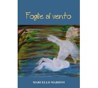 Foglie al vento di Marcello Marioni, 2022, Youcanprint