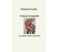Foglie d'amore. Le stagioni della coscienza