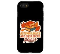 Foglie d'autunno e buoni libri per favore caduta amante Bookworm scherzo Custodia per iPhone SE (2020) / 7/8