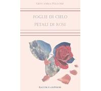 Foglie di cielo, petali di rose