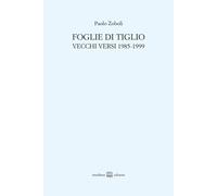 Foglie di tiglio. Vecchi versi 1985-1999 - 2023 - Interlinea