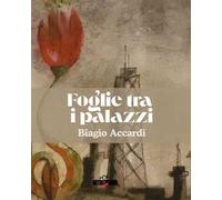 Foglie tra i palazzi. Poesie ed acquerelli