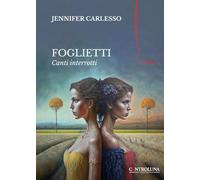 Foglietti. Canti interrotti