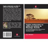 Fogões melhorados na aldeia do milénio de Mayange, Ruanda: A sua contribuição positiva para o desenvolvimento dos meios de subsistência rurais e para a consecução dos ODM