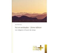 Foi et certitudes- 2ème édition: Les religions à l'usure du temps