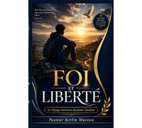 Foi et Liberte: Le Voyage Interieur du Jeune Chretien